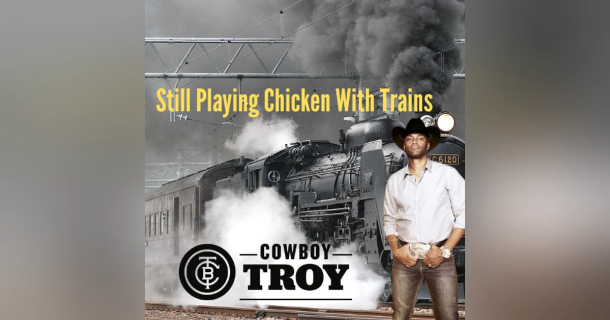 Cowboy Troy - Still Playing Chicken With Trains