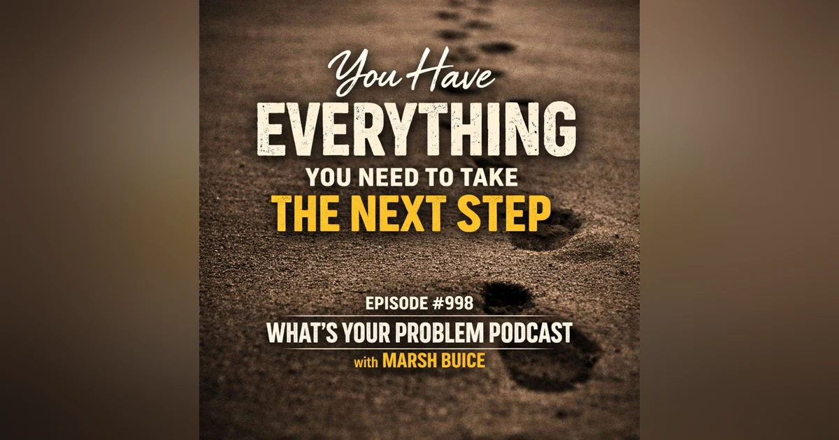 998. You Have Everything You Need To Take The Next Step