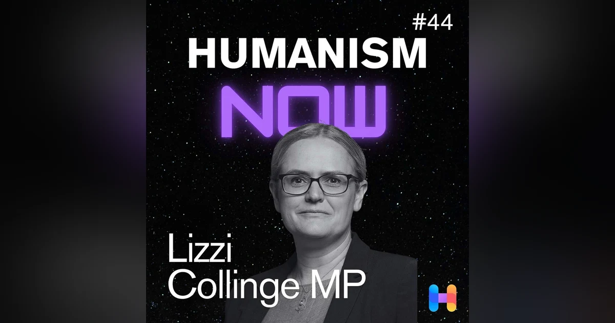 44. Lizzi Collinge MP on Applying Humanist Values in British Politics