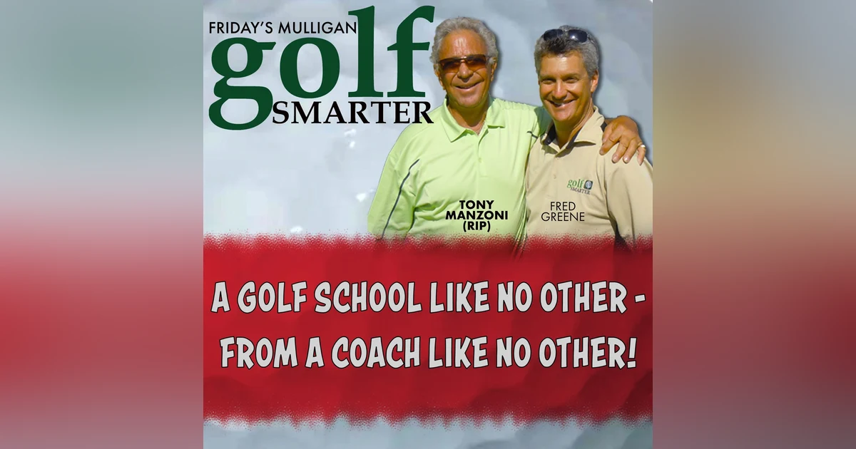 A Golf School Like No Other From a Teacher Like No Other with Tony Manzoni (RIP)