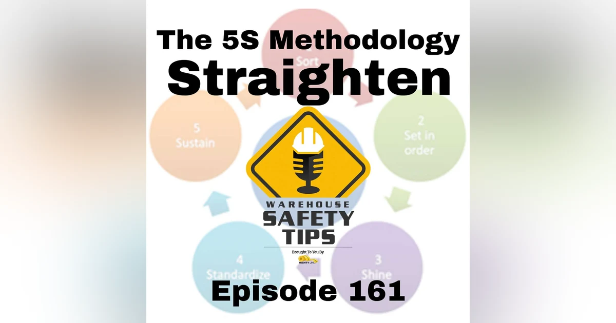 S4 Ep161: Warehouse Safety Tips | Episode 161 | The 5S Methodology - Straighten