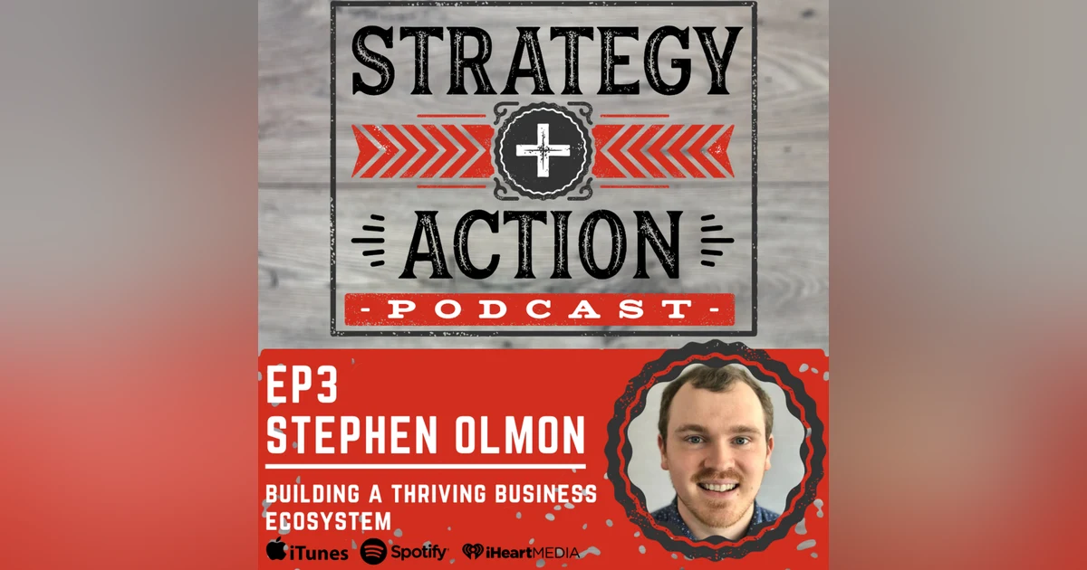 Ep3 Stephen Olmon - Building a Thriving Business Ecosystem