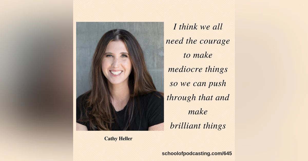 The Courage to Make Mediocre Things - Cathy Heller from Don't Keep Your Day Job