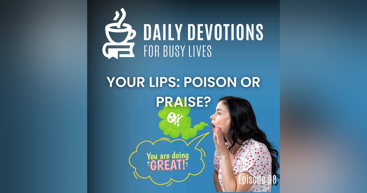 Your Lips: Praise or Poison?
