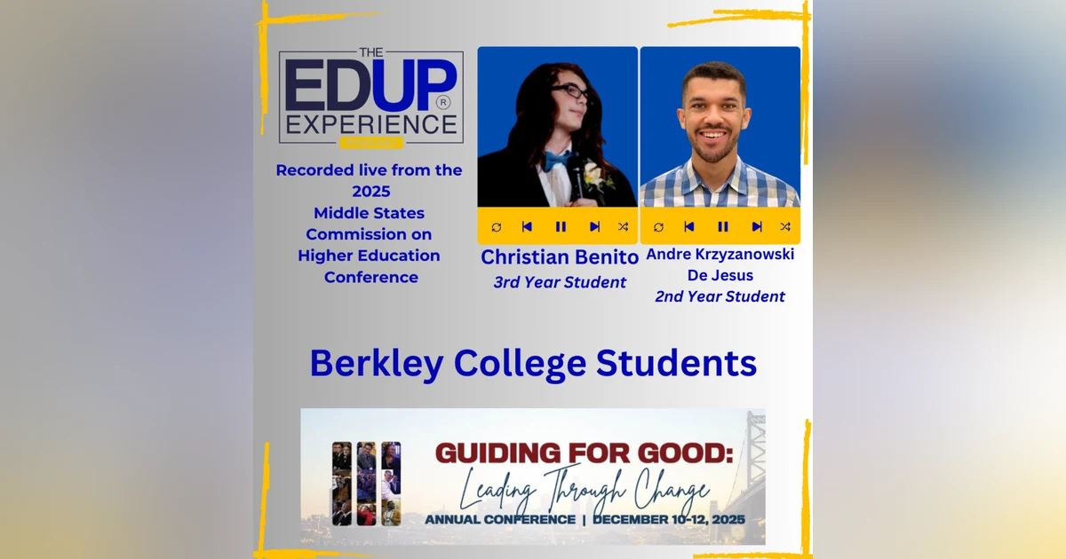 LIVE from the 2025 Middle States Commission on Higher Education Annual Conference - with Christian Benito⁠, 3rd Year Student, & ⁠Andre Krzyzanowski De Jesus⁠, 2nd Year Student, Berkley College