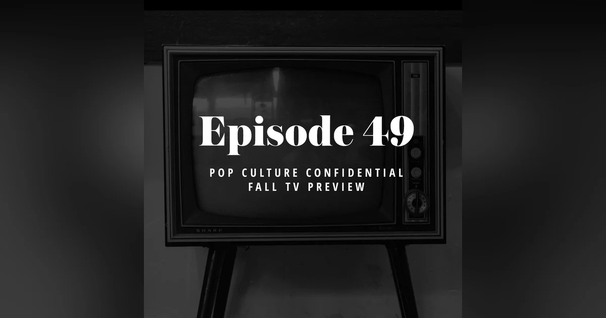 Episode 49: Pop Culture Confidential Fall TV Preview