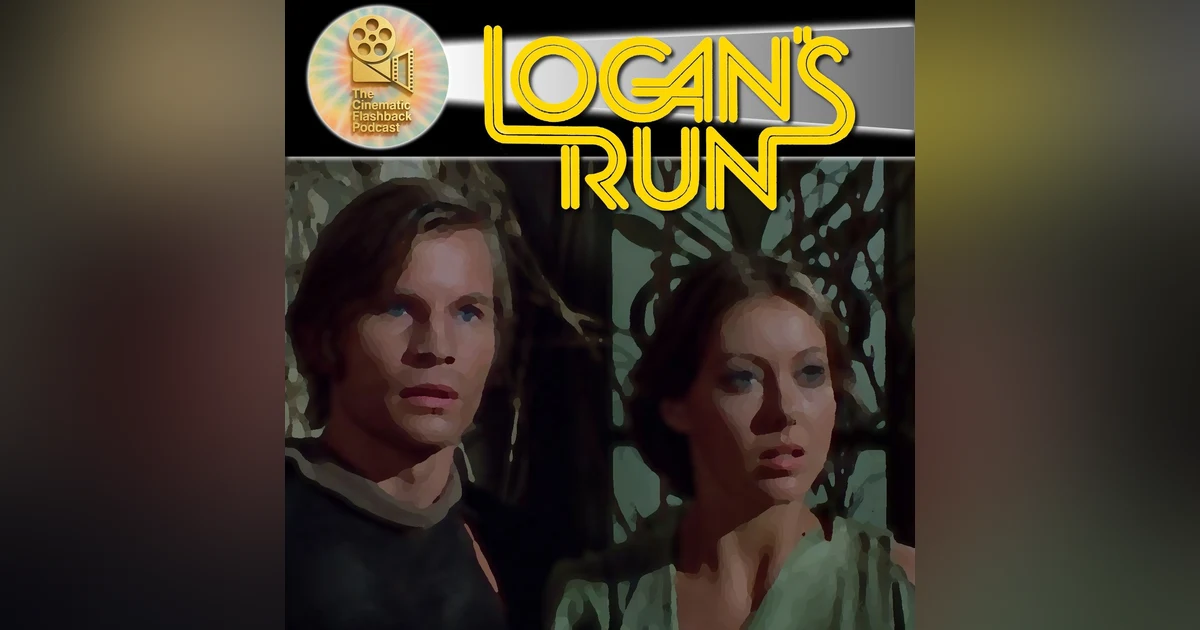 Logan's Run (1974) Michael Anderson - The Cinematic Flashback Podcast