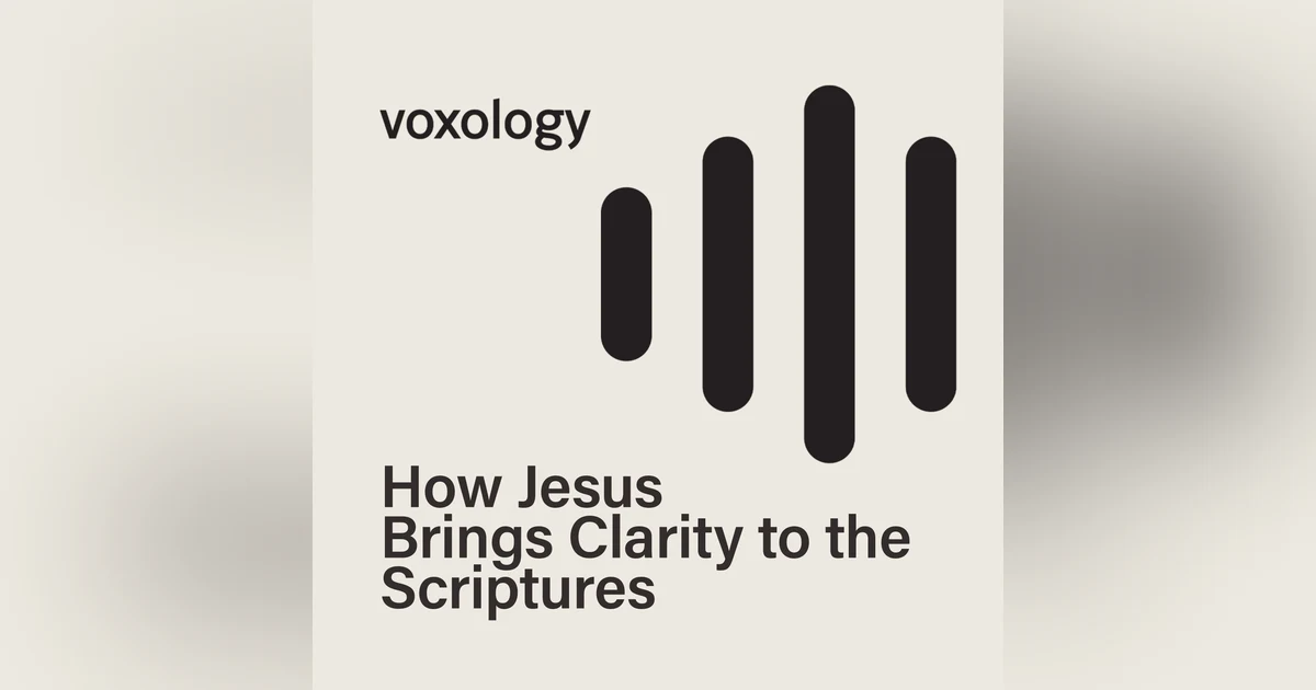 How Jesus Brings Clarity to the Scriptures