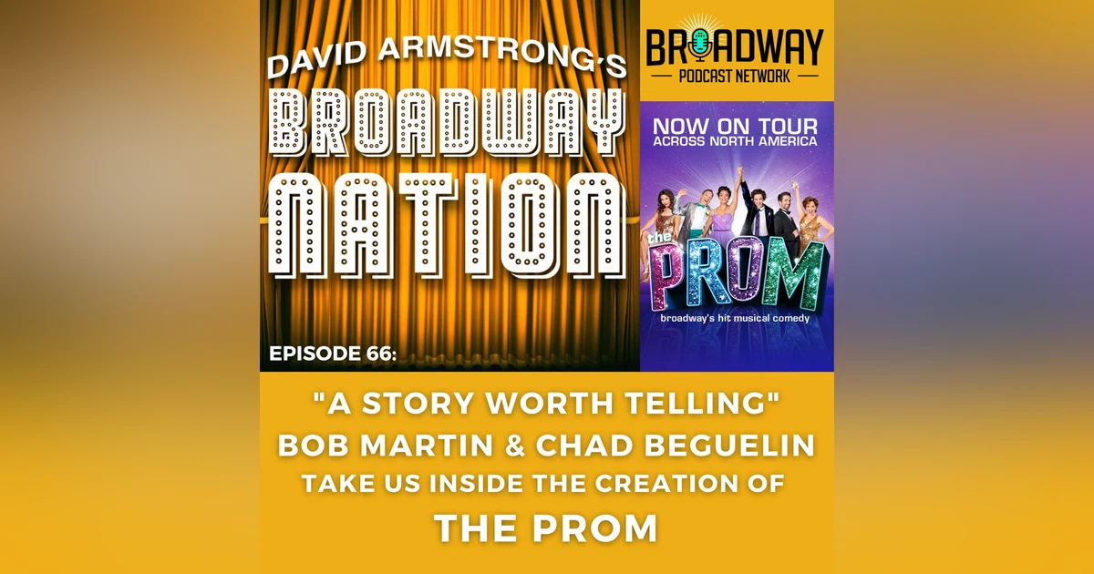 Episode 66: "A Story Worth Telling": Inside The Creation of THE PROM