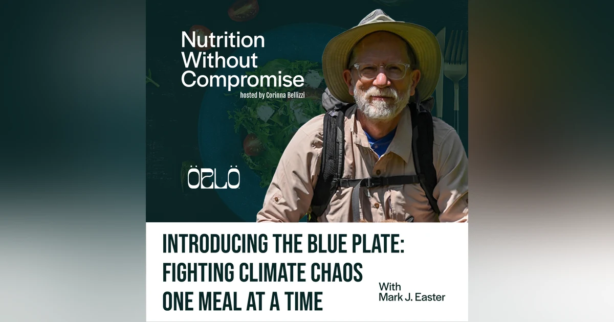 Introducing The Blue Plate: Fighting Climate Chaos One Meal At A Time With Mark J. Easter