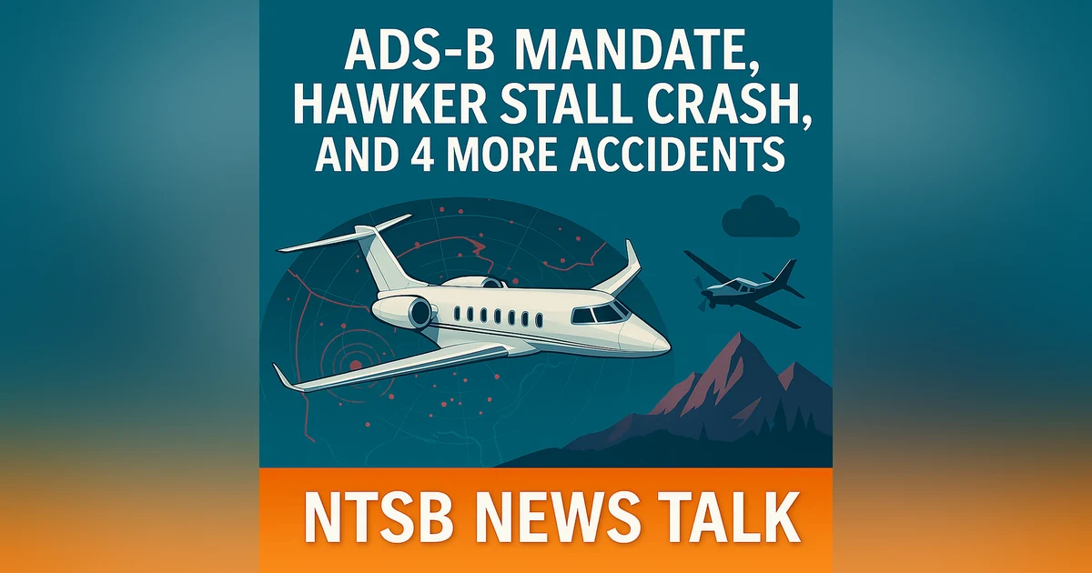ADS-B In Mandate, Hawker Stall Test Crash, Erie LSA Wind Shear, and Four More Fatal Accidents