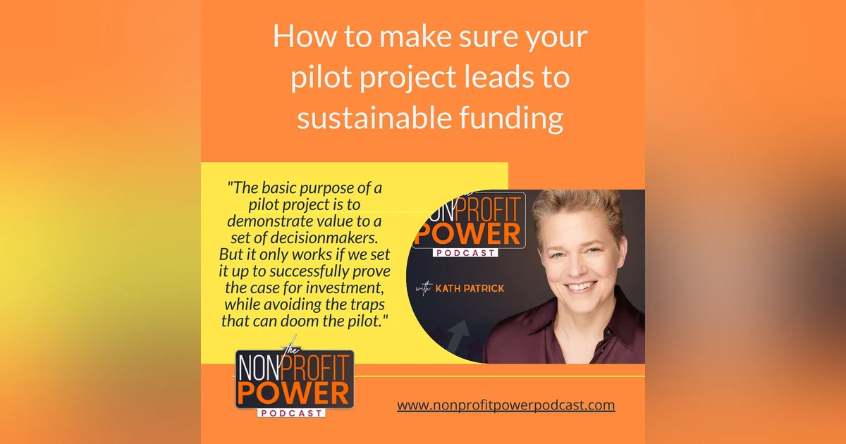How to Make Sure Your Pilot Project Leads to Sustainable Funding - Episode 53