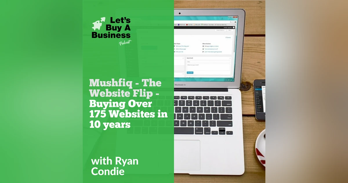 Mushfiq - The Website Flip - Buying Over 175 Websites in 10 years