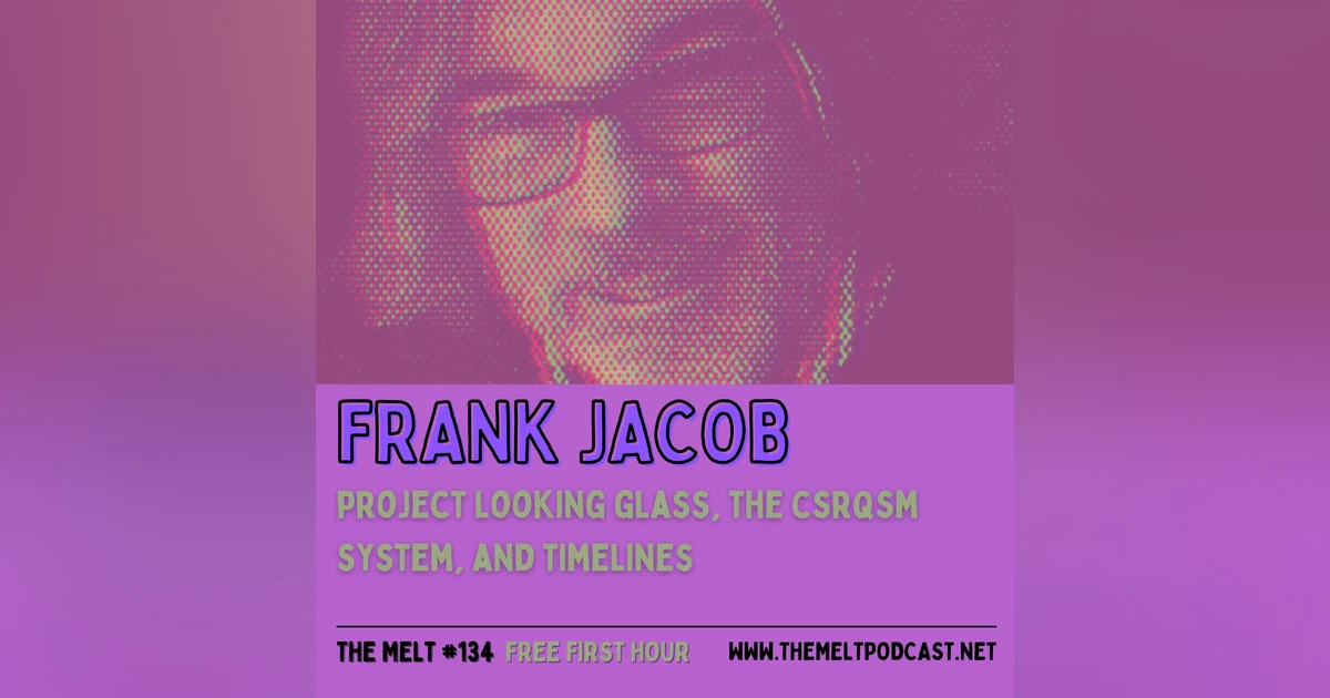 Frank Jacob | Project Looking Glass, the CSRQSM System, and Timelines (FREE FIRST HOUR)
