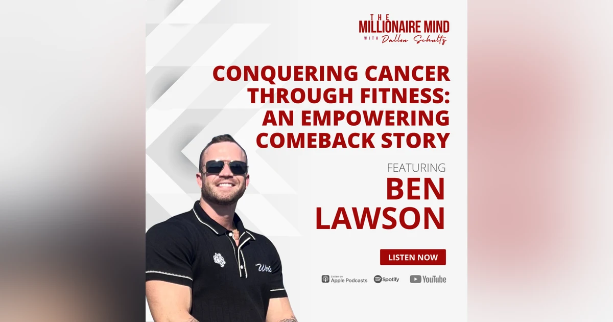 EP75: Conquering Cancer Through Fitness | An Empowering Comeback Story with Ben Lawson
