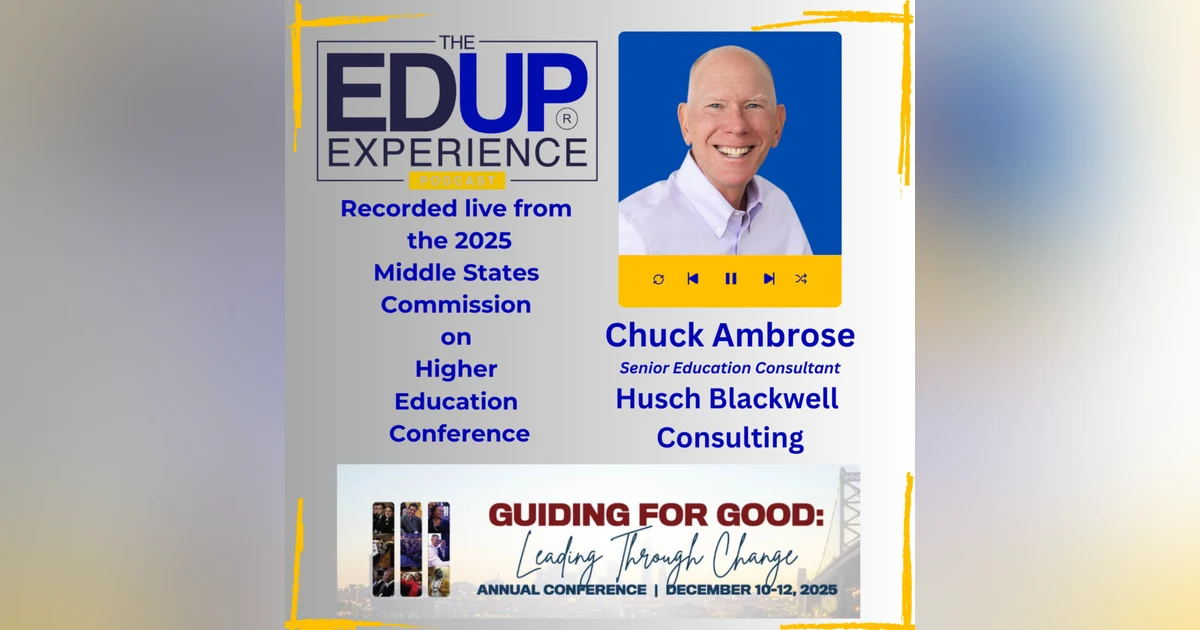 LIVE from the 2025 Middle States Commission on Higher Education Annual Conference - with Chuck Ambrose, Senior Education Consultant, Husch Blackwell Consulting