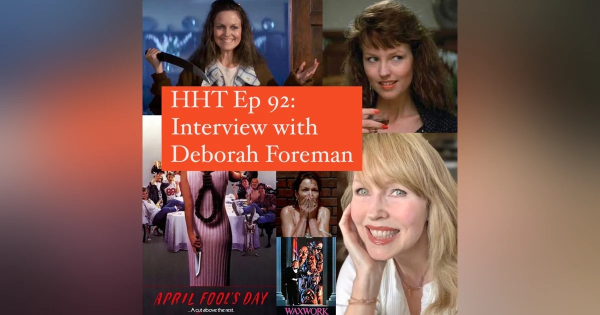 Ep 92: Interview w/Deborah Foreman from "April Fool's Day," "Waxwork," and more