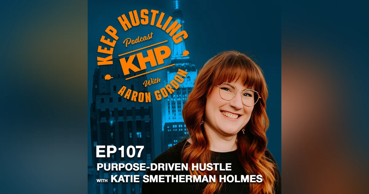 Purpose-Driven Hustle with Katie Smetherman Holmes