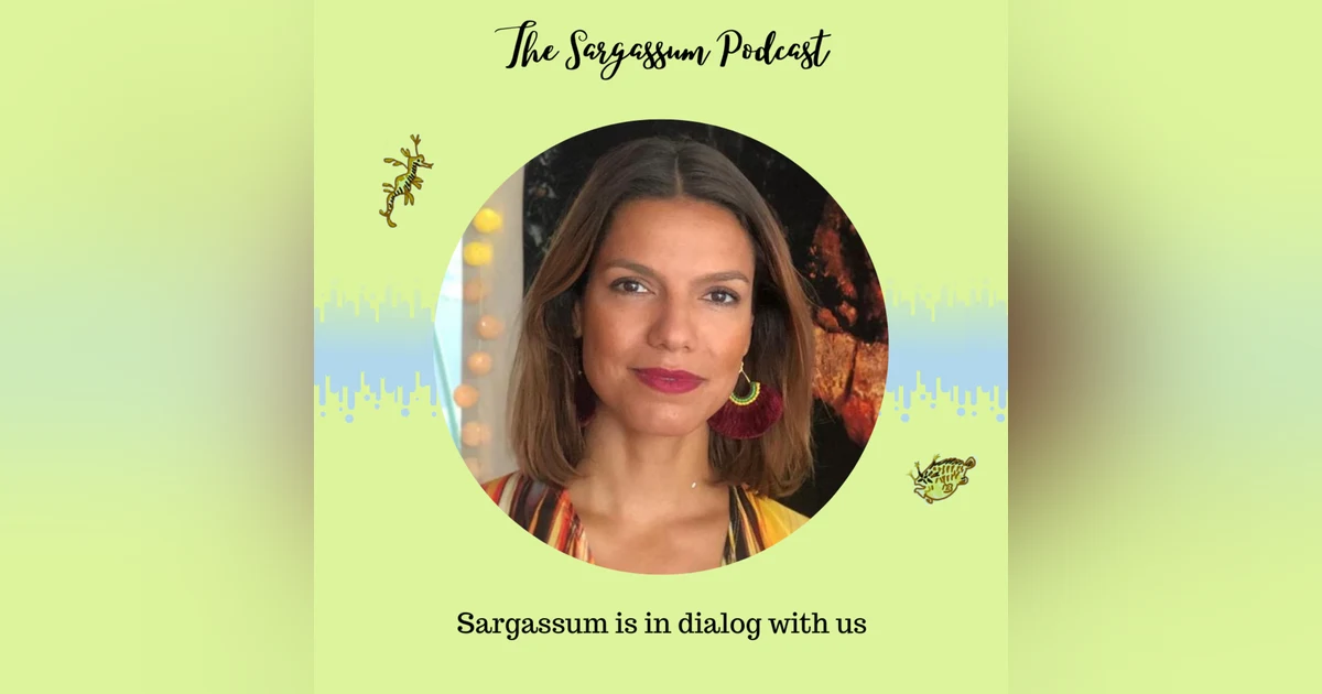 Episode 1: Homo Sargassum – how Sargassum inspired an art project with Vanessa Selk