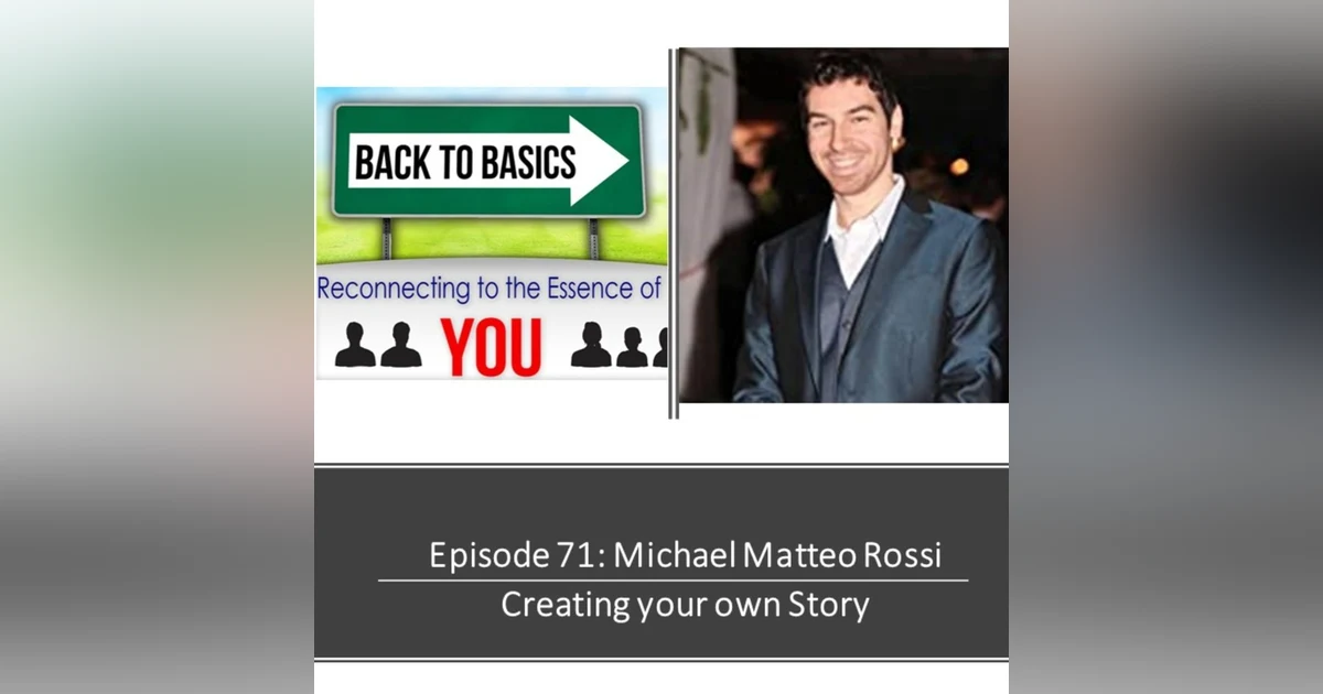 E71: Michael Matteo Rossi - Creating your own Story