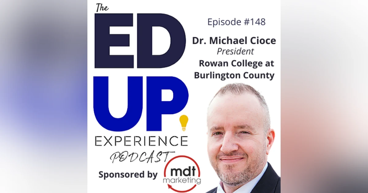 148: Asking for Help is NOT a Sign of Weakness - with Dr. Michael Cioce, President, Rowan College at Burlington County