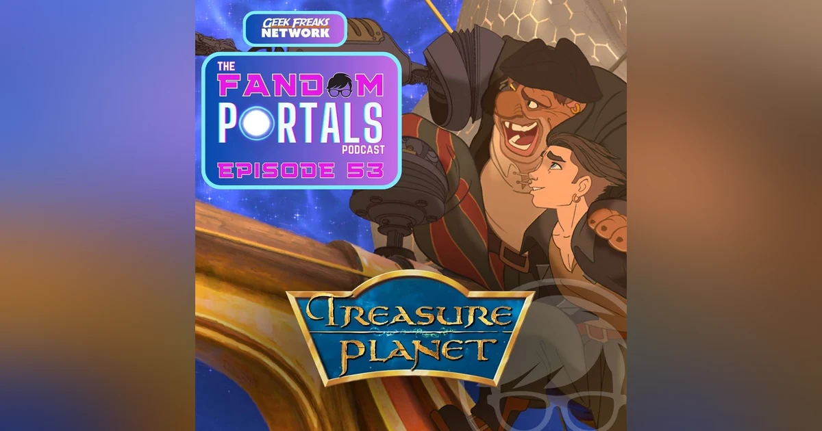 Treasure Planet (2002) Masculinity, Father-Son Relationships and the Impact of One True Connection | Failure Isn't Final