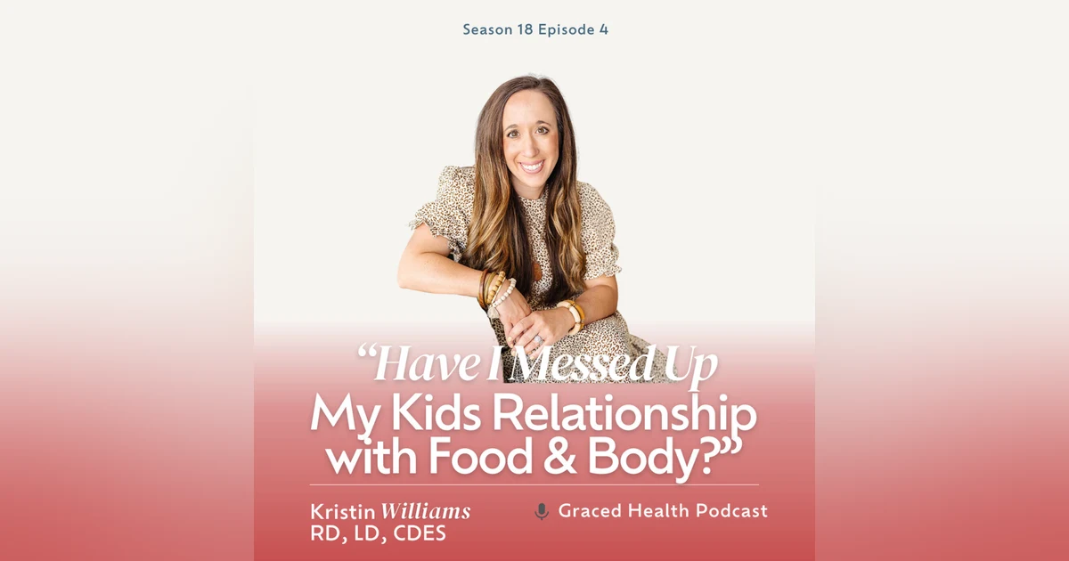 "Have I Messed Up My Kid's Relationship with Food and Body?"