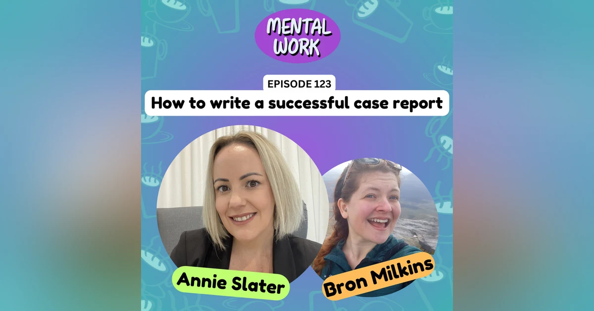 How to write a successful case report (with Annie Slater)