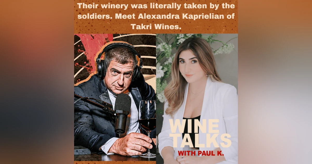 Their winery was literally taken by the soldiers. Meet Alexandra Kaprielian of Takri Wines