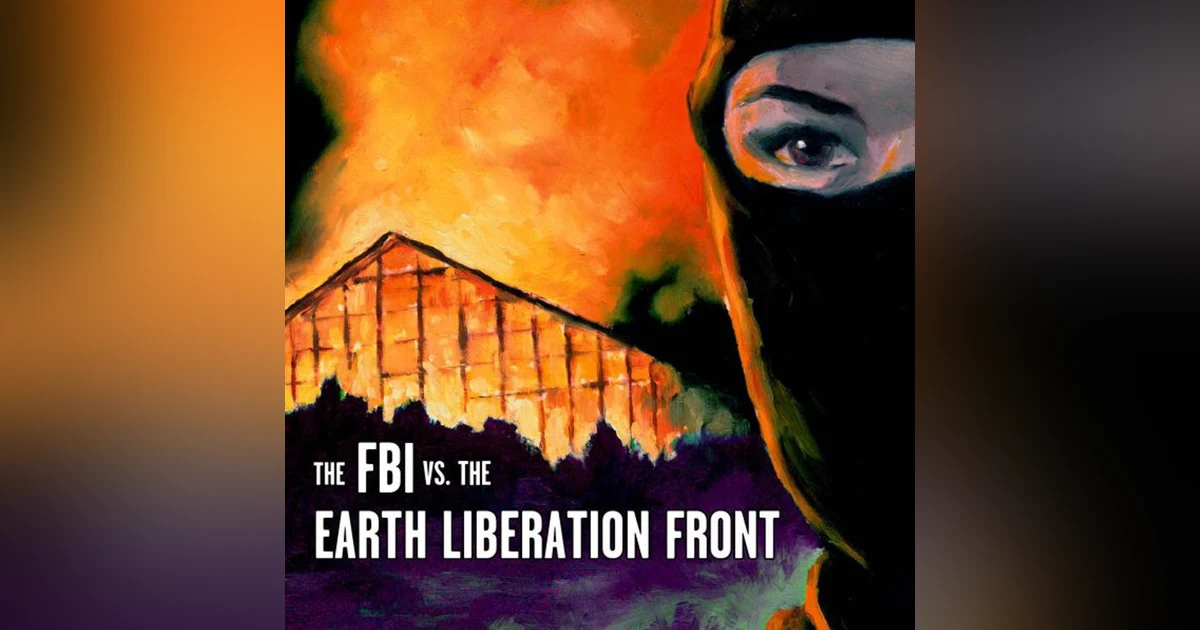 How the FBI Destroyed Radical Environmentalism in America