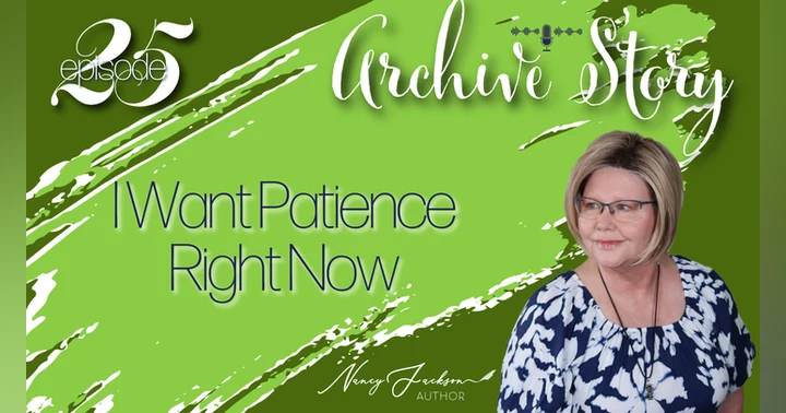 image for Archive Story | I Want Patience Right Now - Episode 25