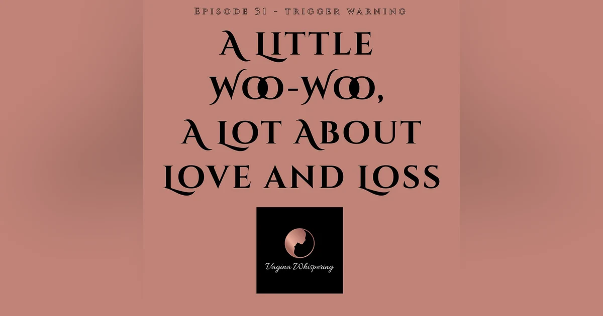 A Little Woo-Woo, A Lot About Love and Loss