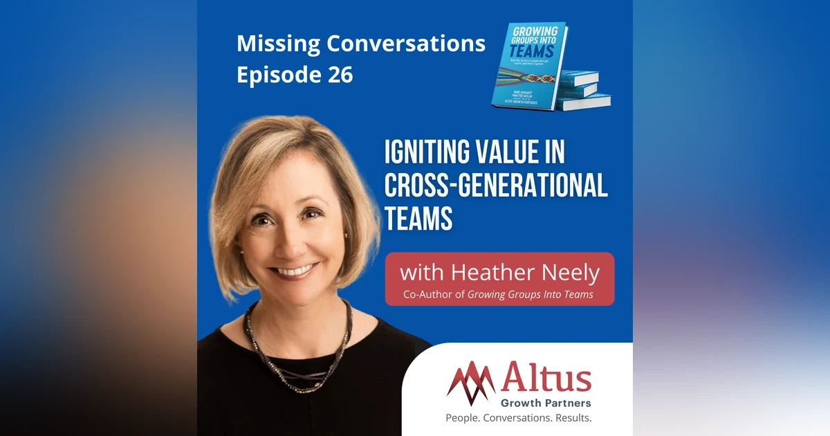 Episode #26: Igniting Value in Cross-Generational Teams with Heather Neely