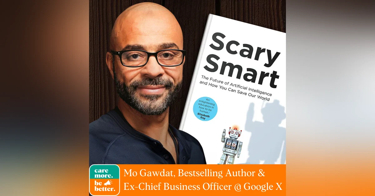 Scary Smart: How Artificial Intelligence Will Change Our World with Mo Gawdat, Bestselling Author