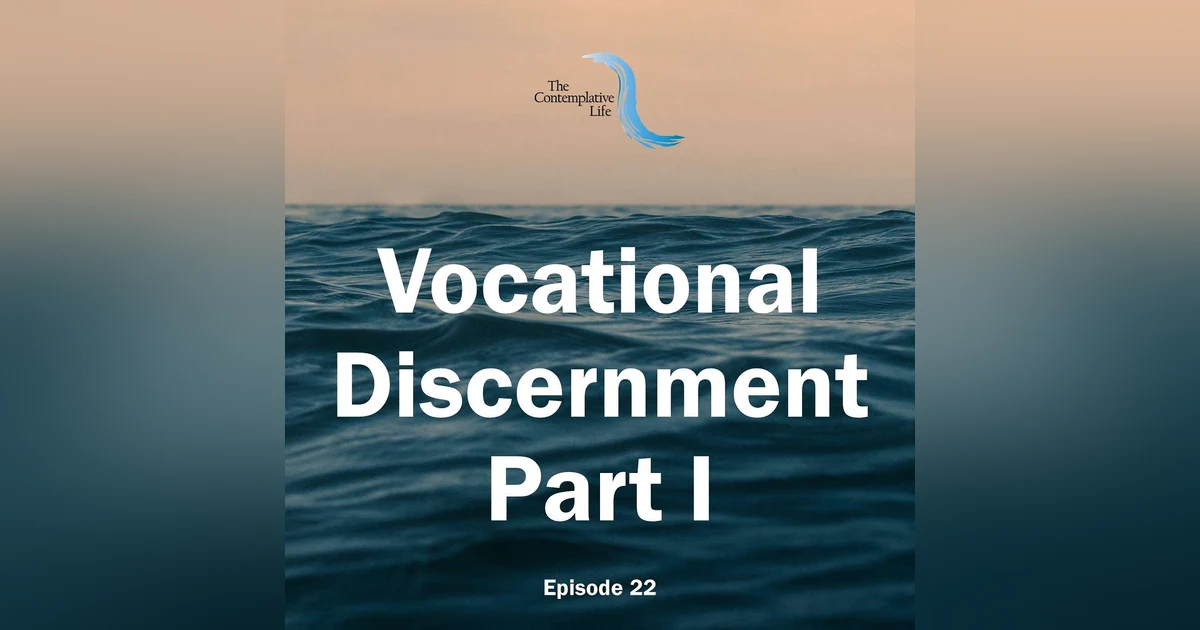 Ep 22 Vocational Discernment, Part I