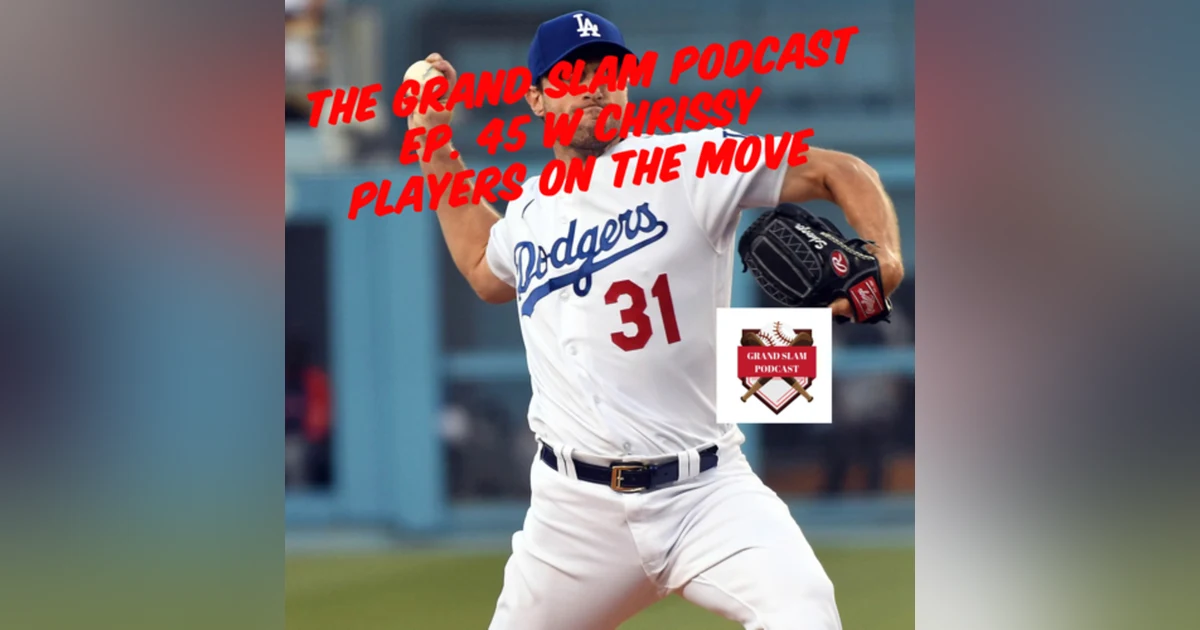 The Grand Slam Podcast Ep.45 Players on the Move