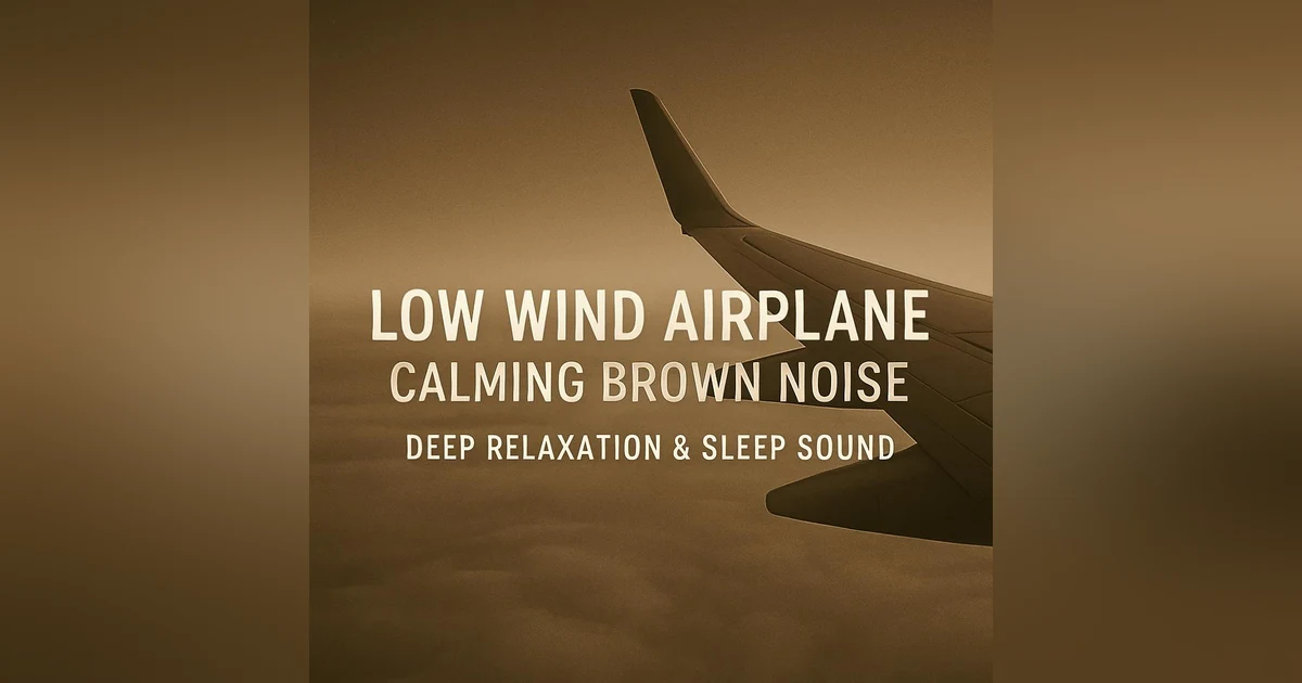 Low Wind Airplane Calming Brown Noise ✈️ Deep Relaxation & Sleep Sound | Soothing Travel Ambience