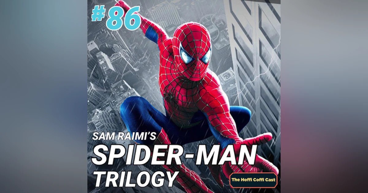 86 - Sam Raimi's Spider-Man Trilogy