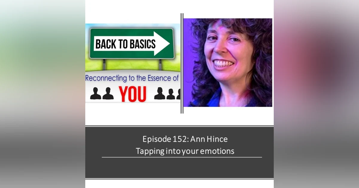 152: Ann Hince- Tapping into your Emotions