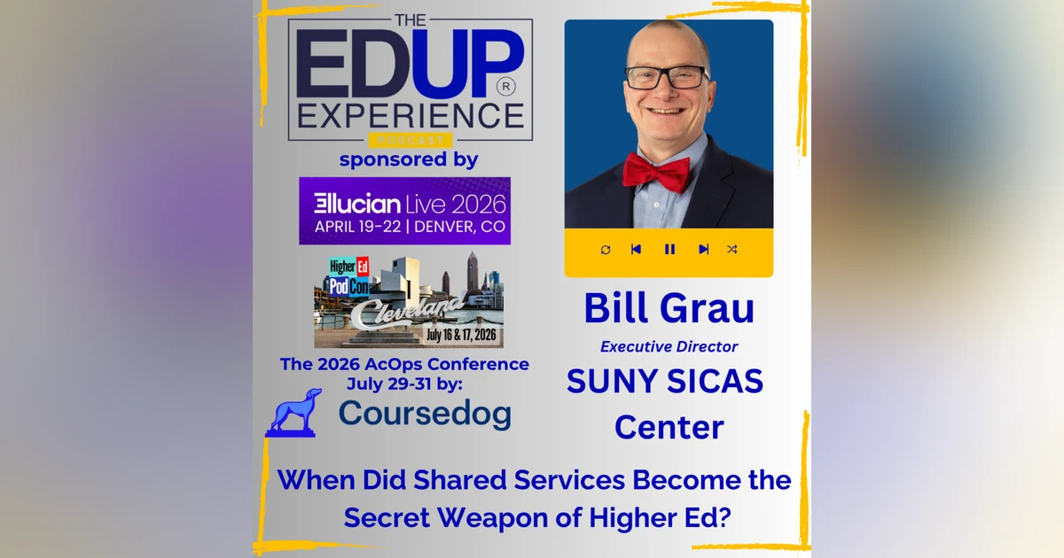 When Did Shared Services Become the Secret Weapon of Higher Ed? - with Bill Grau, Executive Director, SUNY SICAS Center
