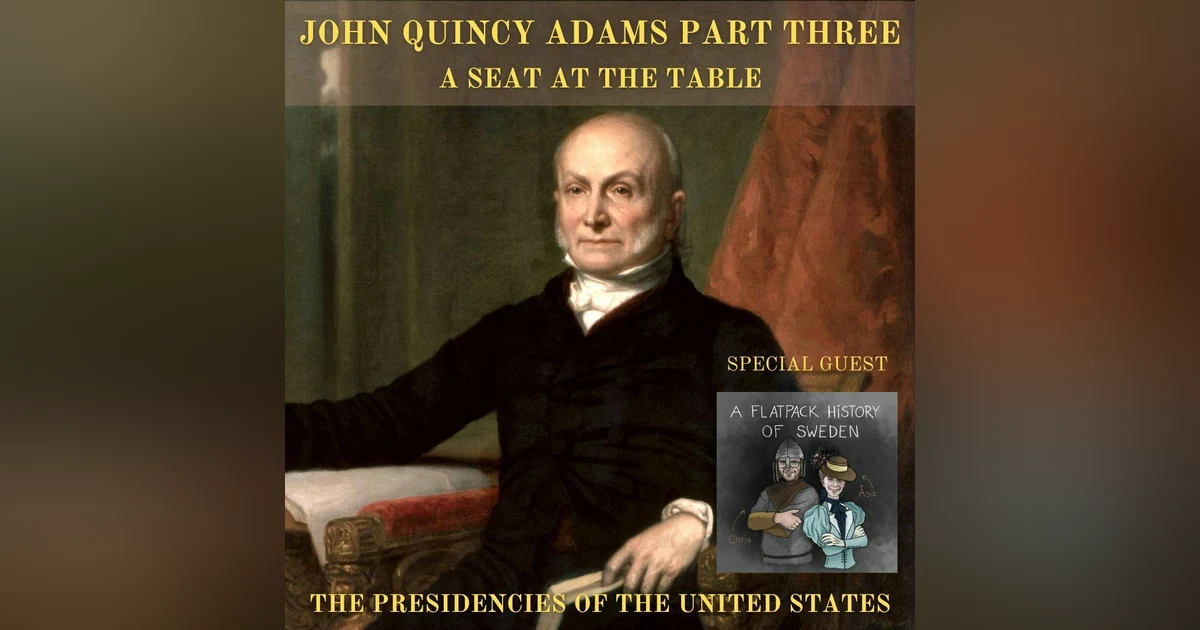 SATT 031.3 - John Quincy Adams Part Three