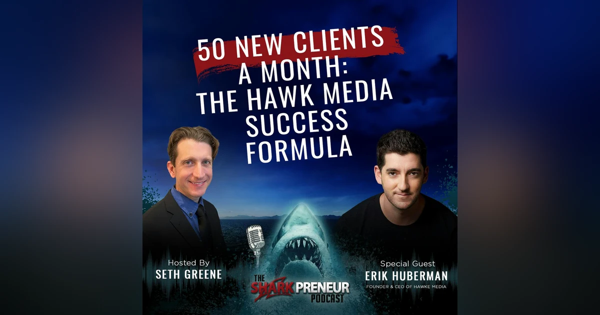 1054: 50 New Clients a Month: The Hawk Media Success Formula with Erik Huberman