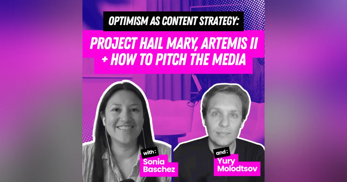 Optimism as Content Strategy: Project Hail Mary and Artemis II + How to Pitch the Media