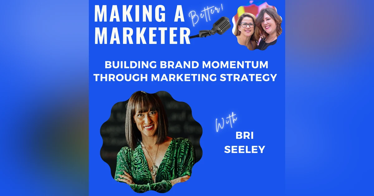 Building Brand Momentum Through Marketing Strategy with Bri Seeley