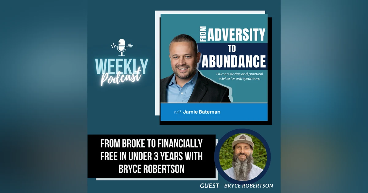 From Broke to Financially Free in Under 3 Years with Bryce Robertson