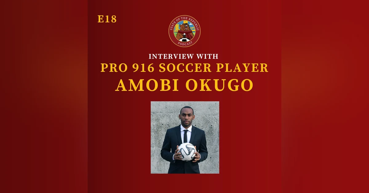 S1E18 - Interview with 916 Pro Soccer Player, Amobi Okugo!