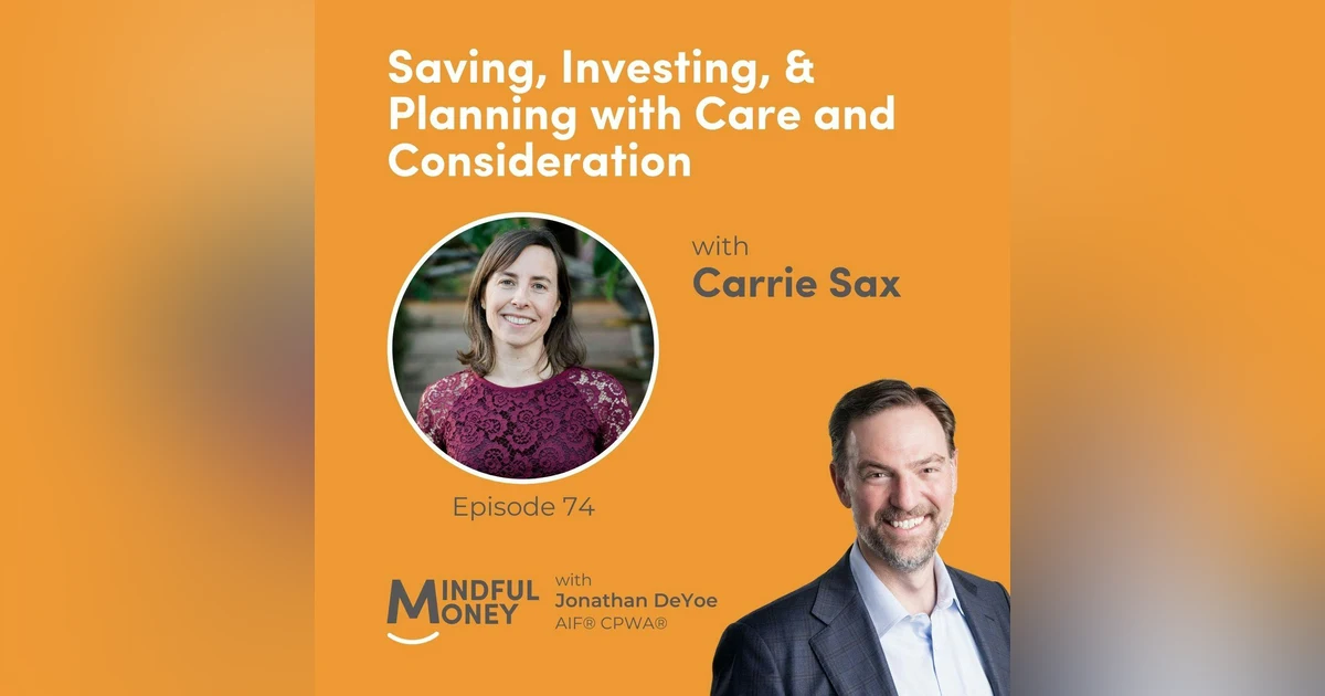 074: Carrie Sax - Saving, Investing, & Planning with Care and Consideration