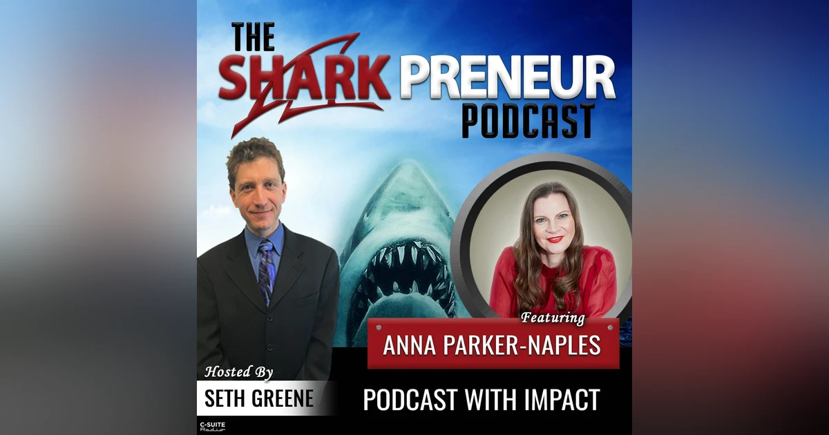 782: Podcast with Impact with Anna Parker-Naples