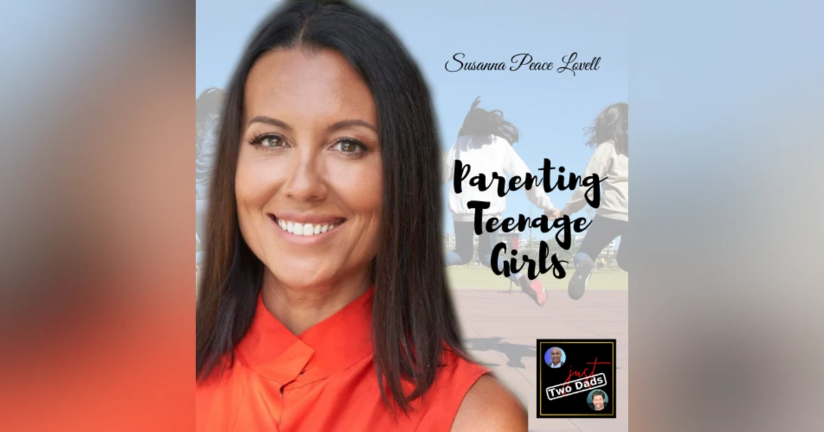 Episode 63: Susanna Peace Lovell - Parenting Teenage Girls