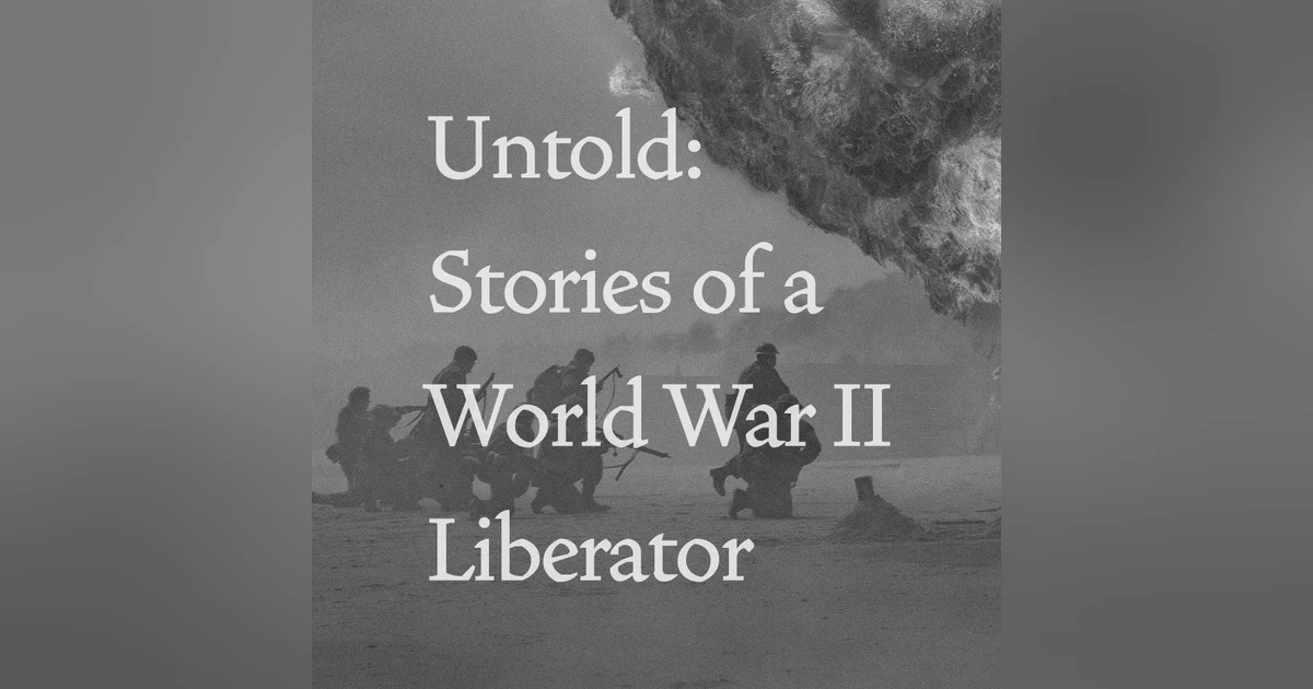 Untold: Stories of a World War II Liberator
